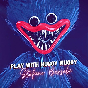 Обложка для Stefano Bersola - Play With Huggy Wuggy