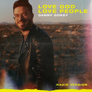Обложка для Danny Gokey - Love God Love People