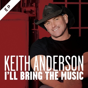 Обложка для Keith Anderson - I'll Bring the Music