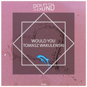 Обложка для Tomasz Wakulewski - Would You