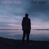 Обложка для Green Sun - Far Away