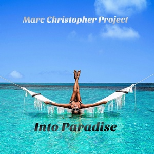 Обложка для Marc Christopher Project - Into Paradise