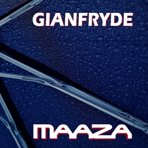 Обложка для GIANFRYDE - Maaza