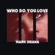 Обложка для Mark Deiana - Who Do You Love