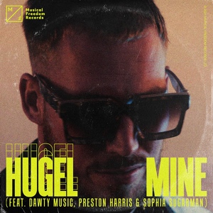 Обложка для HUGEL feat. Dawty Music, Sophia Sugarman, Preston Harris - Mine (feat. Dawty Music, Preston Harris & Sophia Sugarman)