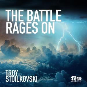 Обложка для Troy Stoilkovski - The Battle Rages On