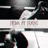Обложка для Don't Forget Who I Am - Drown My Demons