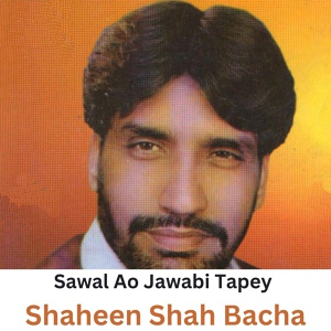 Обложка для Shaheen Shah Bacha - Sawal Ao Jawabi Tapey