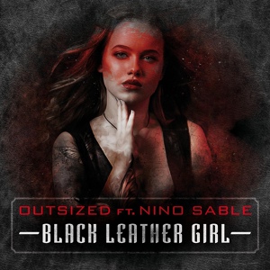 Обложка для Outsized feat. Nino Sable - Black Leather Girl