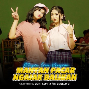 Обложка для Ochi Alvira feat. Cece Ayu - Mantan Pacar Ngajak Balikan