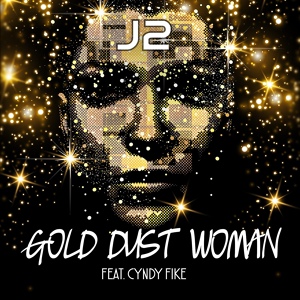 Обложка для J2 feat. Cyndy Fike - Gold Dust Woman