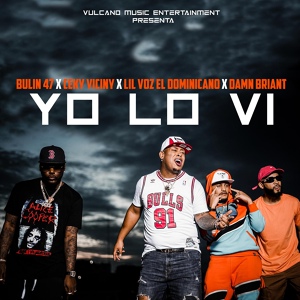 Обложка для Bulin 47, Ceky Viciny feat. Lil Voz El Dominicano, Damn Briant - Yo Lo Vi