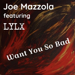 Обложка для Joe Mazzola feat Lylx - Want You So Bad (extended)