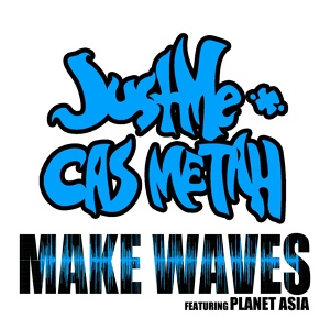 Обложка для JustMe, Cas Metah feat. Planet Asia - Make Waves (feat. Planet Asia)