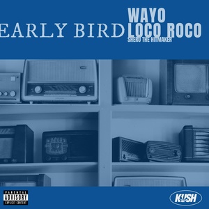 Обложка для Wayo feat. Loco Roco, Sheru The Hitmaker - Early Bird