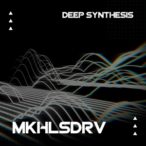 Обложка для MKHLSDRV - Deep Synthesis
