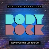 Обложка для Body Rock - Never Gonna Let You Go