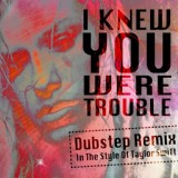 Обложка для Dubstep Hitz - I Knew You Were Trouble (In The Style Of Taylor Swift)