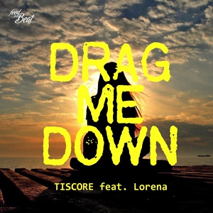 Обложка для Tiscore feat. Lorena - Drag Me Down