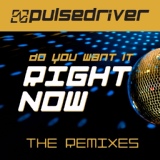 Обложка для Pulsedriver - Do You Want It Right Now