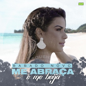 Обложка для Babado Novo - Me Abraça e Me Beija