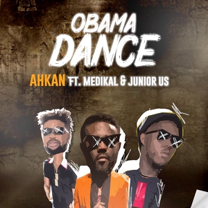 Обложка для Ahkan feat. Medikal, Junior US - Obama Dance