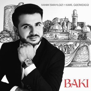 Обложка для Xanım Ismayılqızı, Kamil Qədimzadə - Bakı