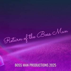 Обложка для Boss Man Productions 2025 - Return of the Boss Man