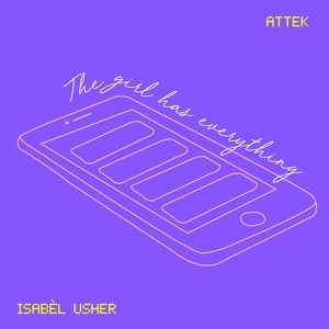 Обложка для Attek, Isabèl Usher - The Girl Has Everything