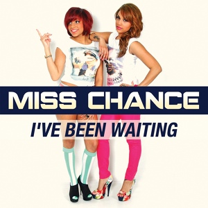 Обложка для Miss Chance - I've Been Waiting