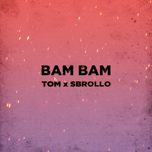 Обложка для Tom X Sbrollo - Bam Bam