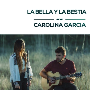 Обложка для Carolina García - La Bella y La Bestia