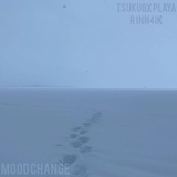 Обложка для TSUKUBX PLAYA, r1nn4ik - MOOD CHANGE