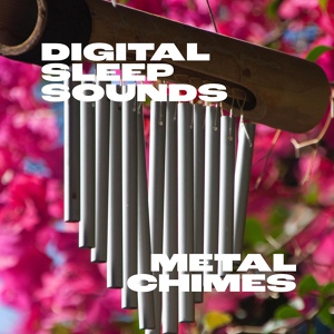 Обложка для Digital Sleep Sounds - Metal wind chimes in the yard