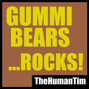 Обложка для TheHumanTim - Gummi Bears ...ROCKS!