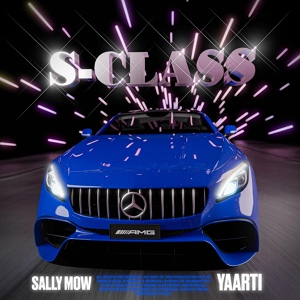 Обложка для SALLY MOW feat. Yaarti - S-Class